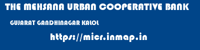 THE MEHSANA URBAN COOPERATIVE BANK  GUJARAT GANDHINAGAR KALOL   micr code